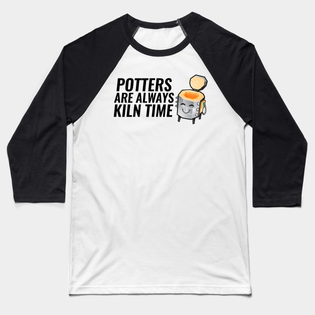 Potter are Always Kiln Time Baseball T-Shirt by SillyShirts